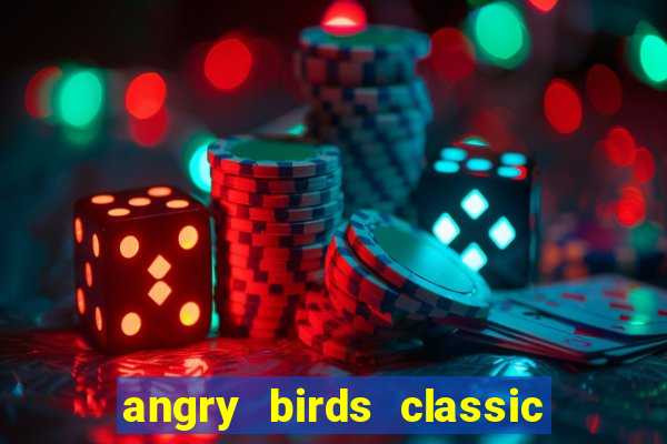 angry birds classic 1.0 apk