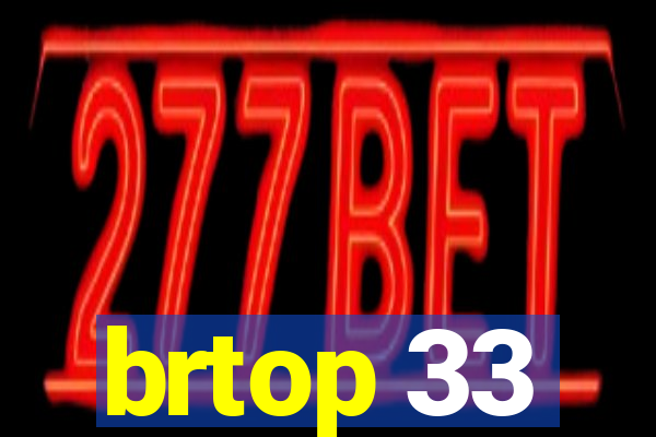 brtop 33