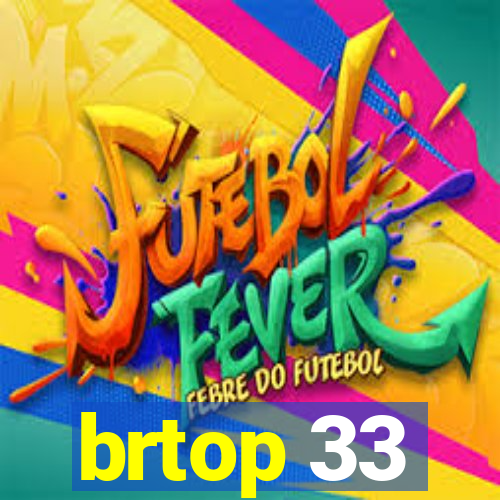 brtop 33