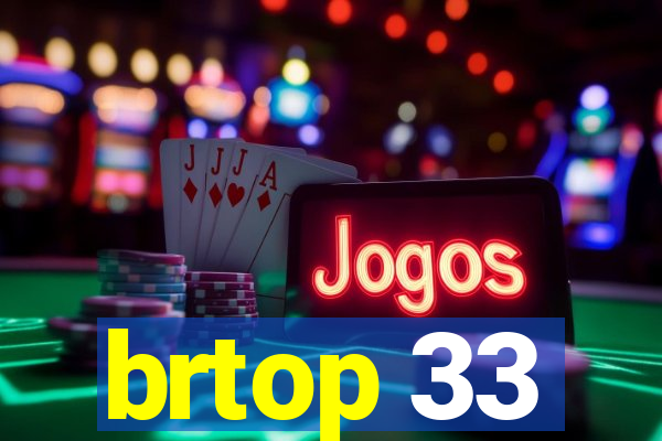 brtop 33