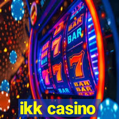 ikk casino