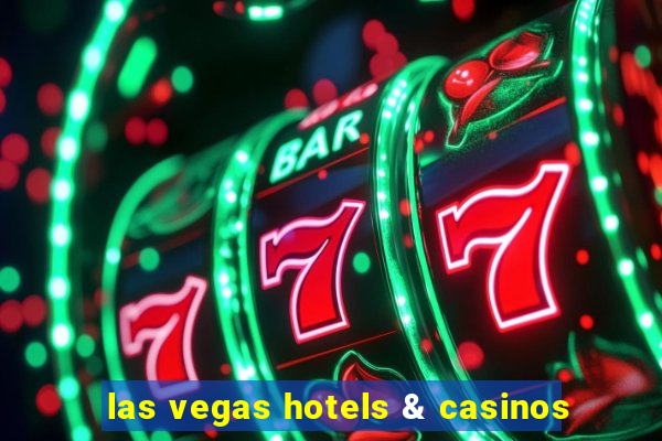 las vegas hotels & casinos