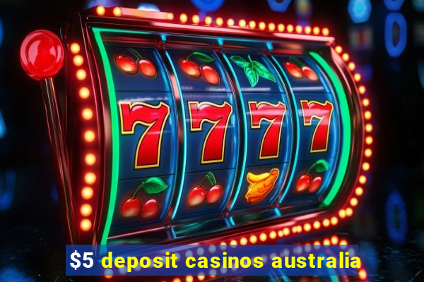 $5 deposit casinos australia