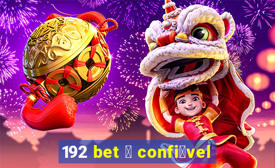 192 bet 茅 confi谩vel