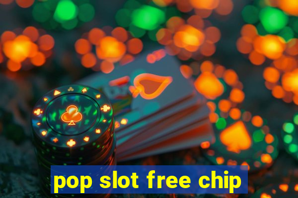 pop slot free chip