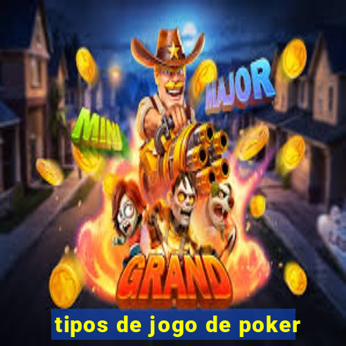 tipos de jogo de poker