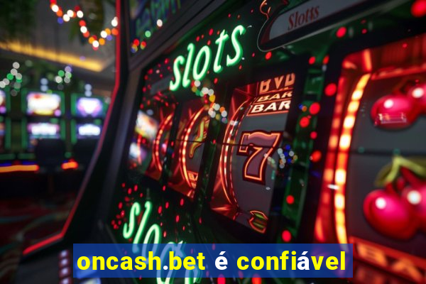 oncash.bet é confiável