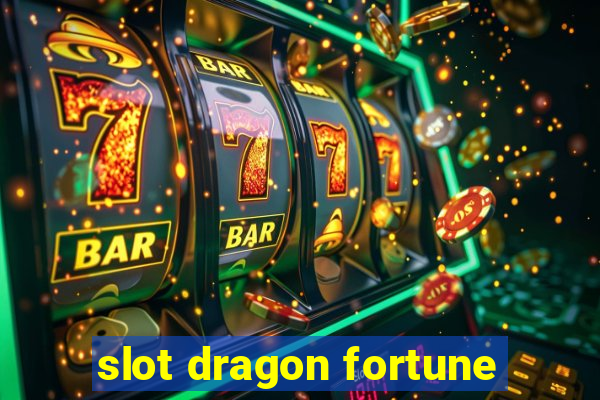 slot dragon fortune