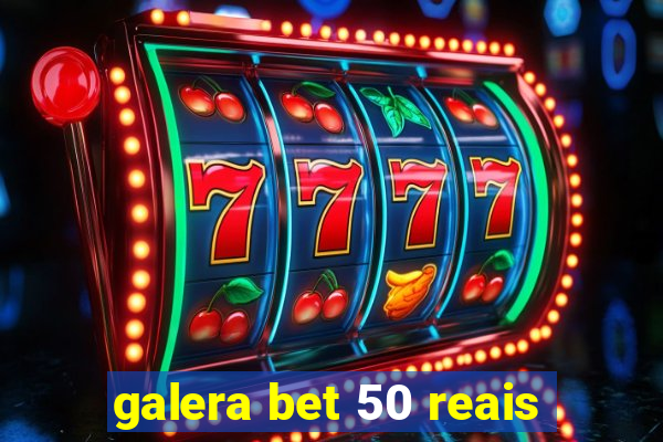 galera bet 50 reais