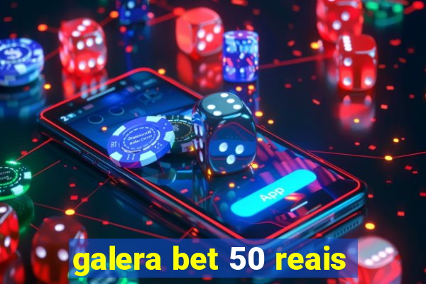 galera bet 50 reais