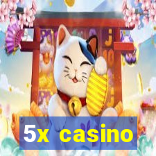 5x casino