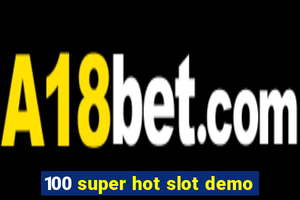 100 super hot slot demo