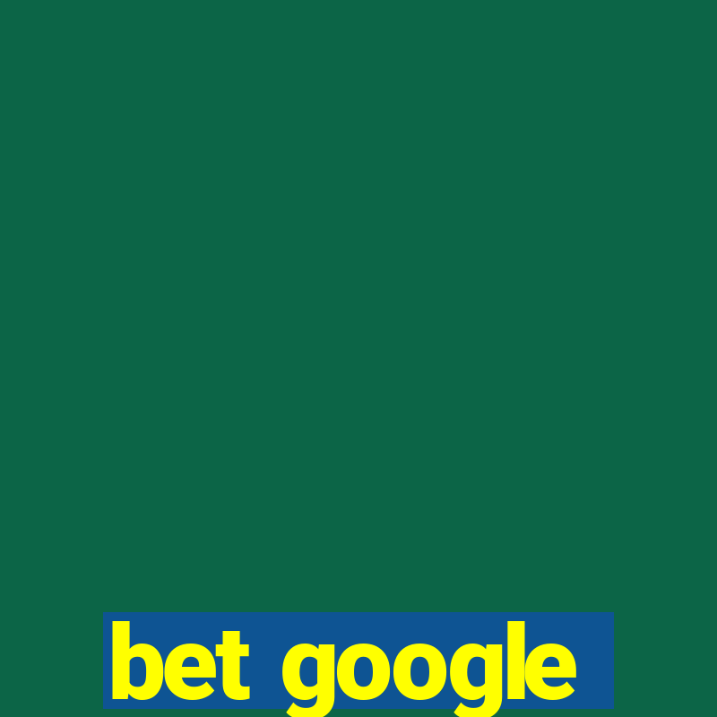 bet google