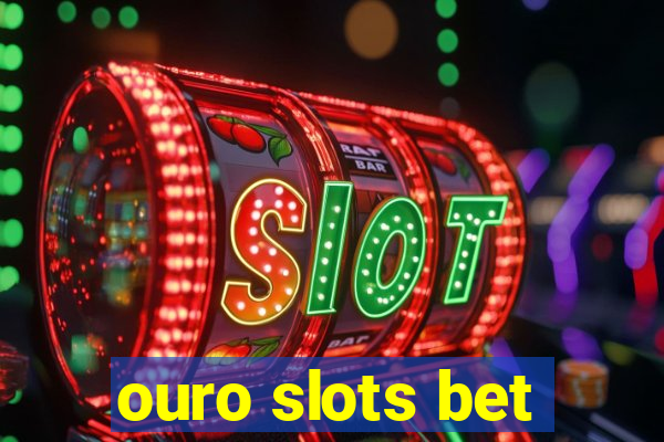 ouro slots bet