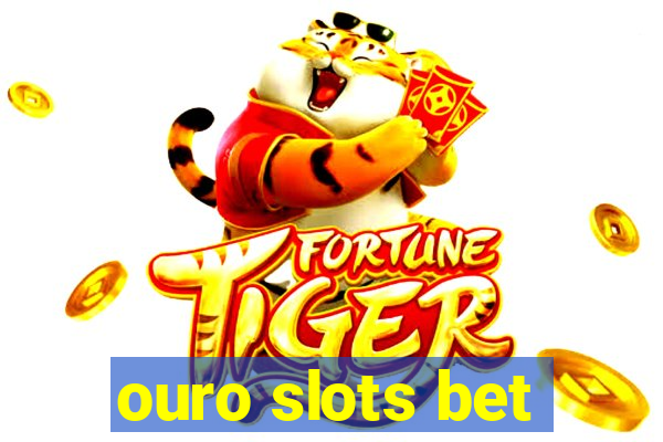 ouro slots bet