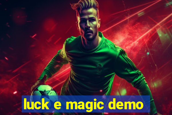 luck e magic demo