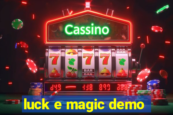 luck e magic demo