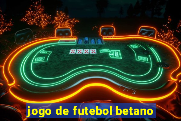 jogo de futebol betano