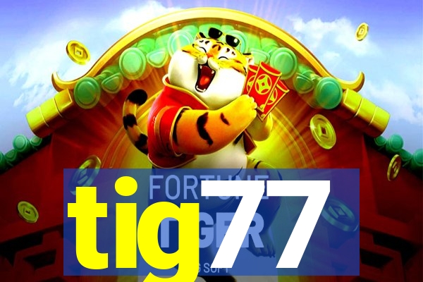 tig77