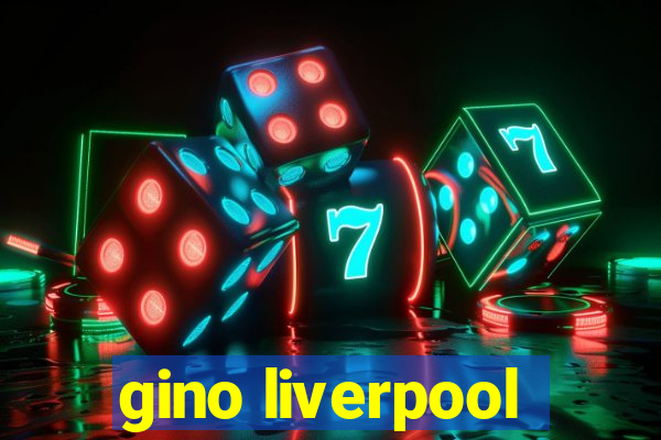 gino liverpool