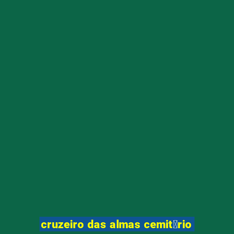 cruzeiro das almas cemit茅rio