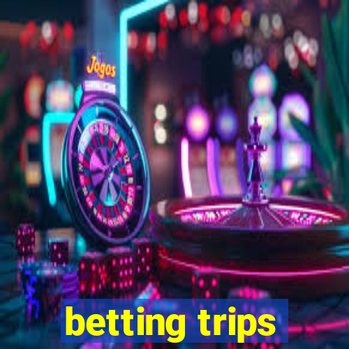 betting trips