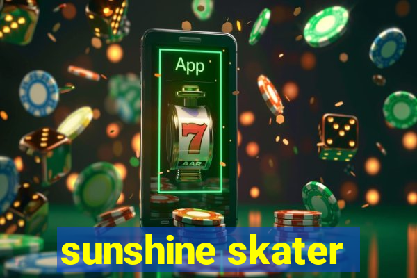 sunshine skater