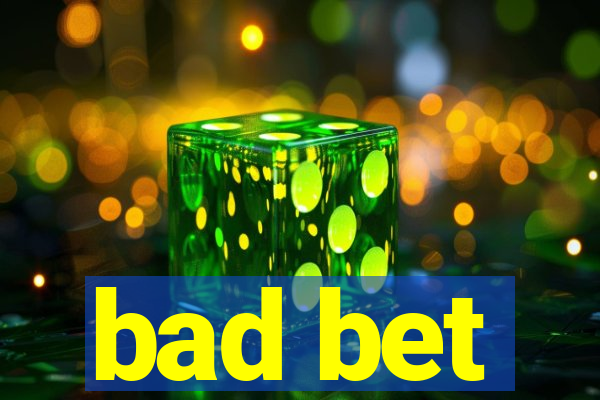 bad bet