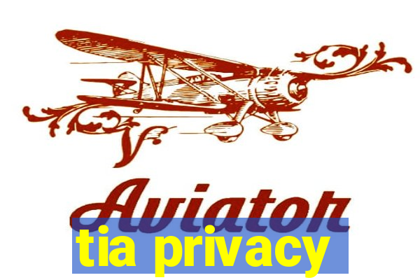 tia privacy