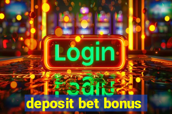 deposit bet bonus