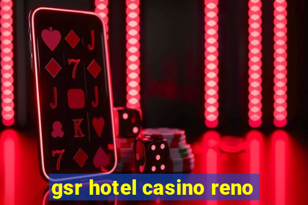 gsr hotel casino reno