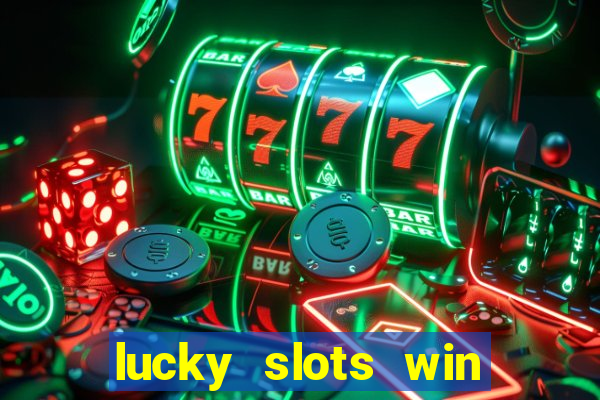 lucky slots win real cash 777