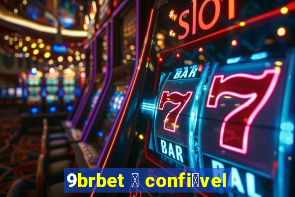 9brbet 茅 confi谩vel