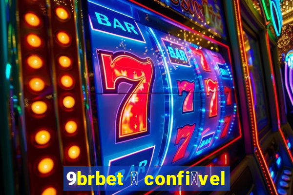 9brbet 茅 confi谩vel