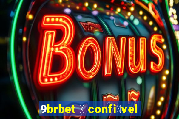 9brbet 茅 confi谩vel