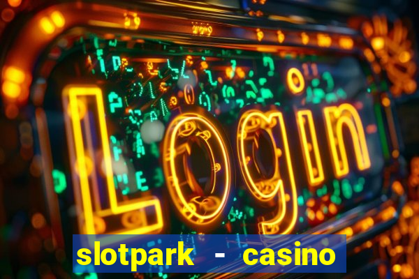 slotpark - casino slot games