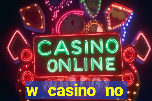 w casino no deposit bonus