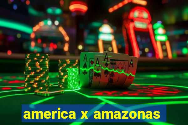 america x amazonas