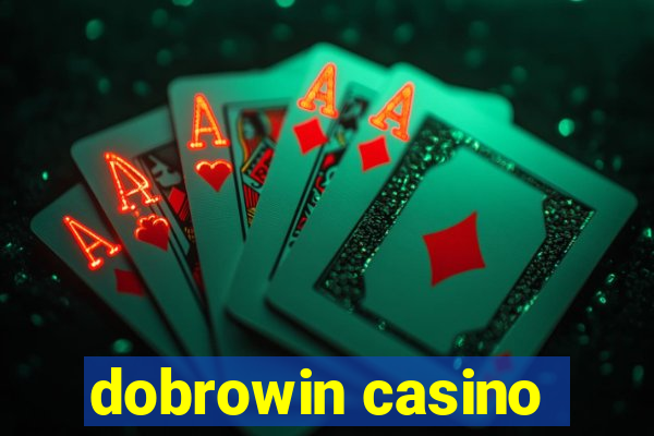 dobrowin casino