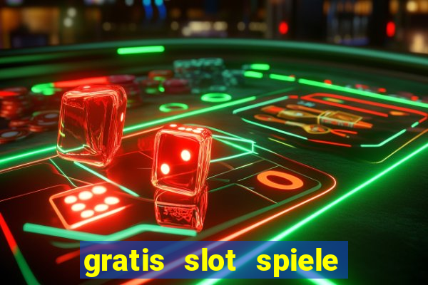 gratis slot spiele ohne anmelden