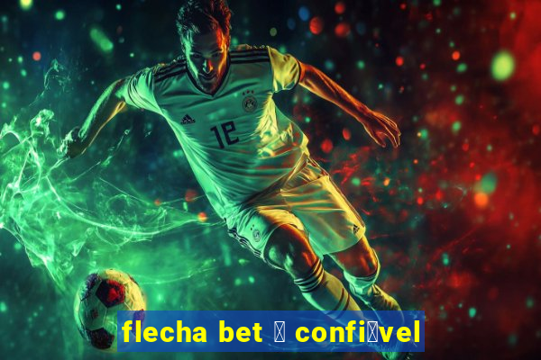 flecha bet 茅 confi谩vel