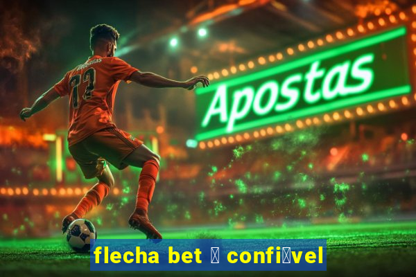 flecha bet 茅 confi谩vel