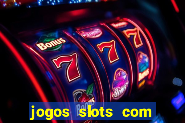 jogos slots com bonus de cadastro