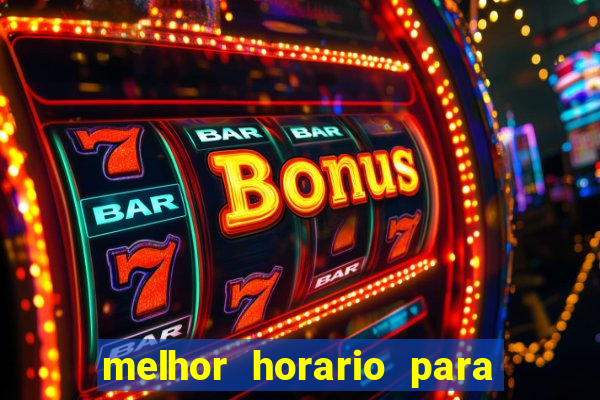 melhor horario para jogar slots