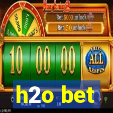 h2o bet