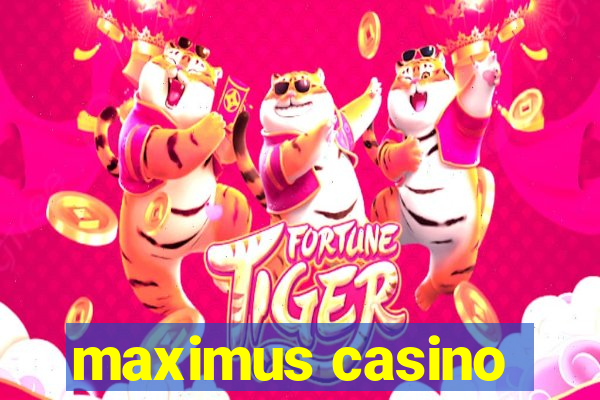 maximus casino