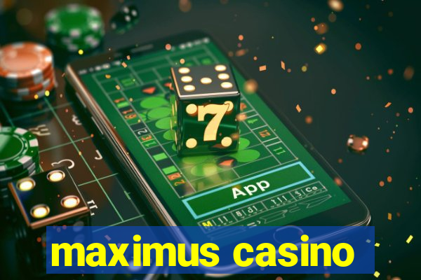 maximus casino