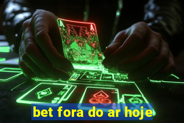 bet fora do ar hoje