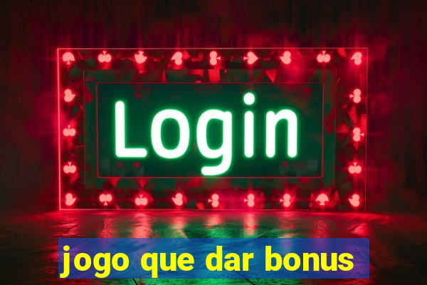 jogo que dar bonus