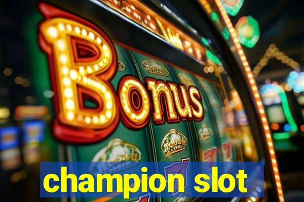 champion slot